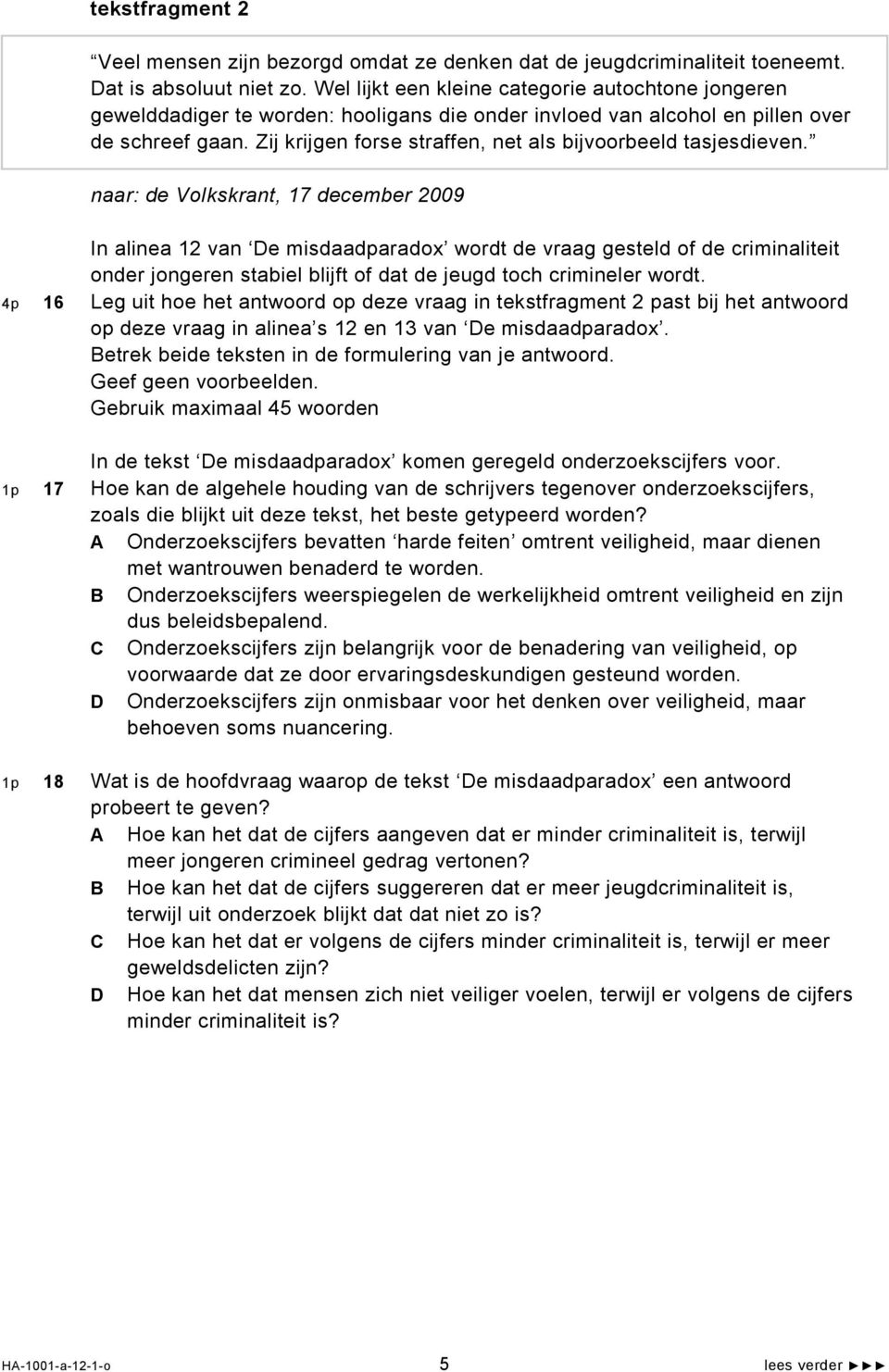 Zij krijgen forse straffen, net als bijvoorbeeld tasjesdieven.