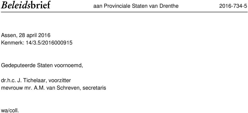 5/2016000915 Gedeputeerde Staten voornoemd, dr.h.c.