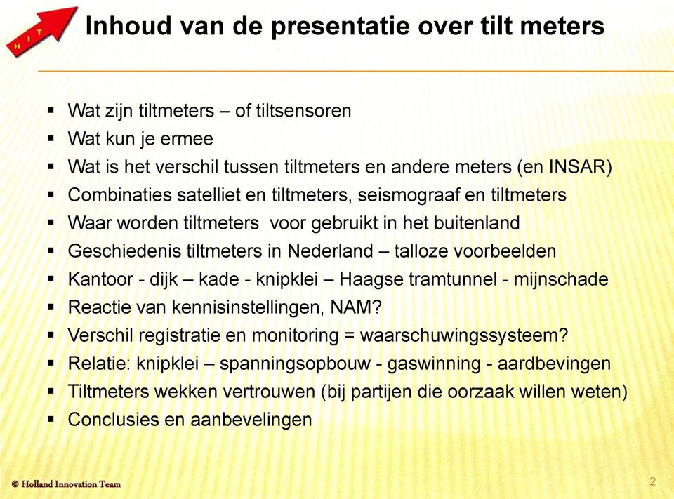 voorbeelden Kantoor - dijk kade - knipklei Haagse tramtunnel - mijnschade Reactie van kennisinstellingen, NAM?