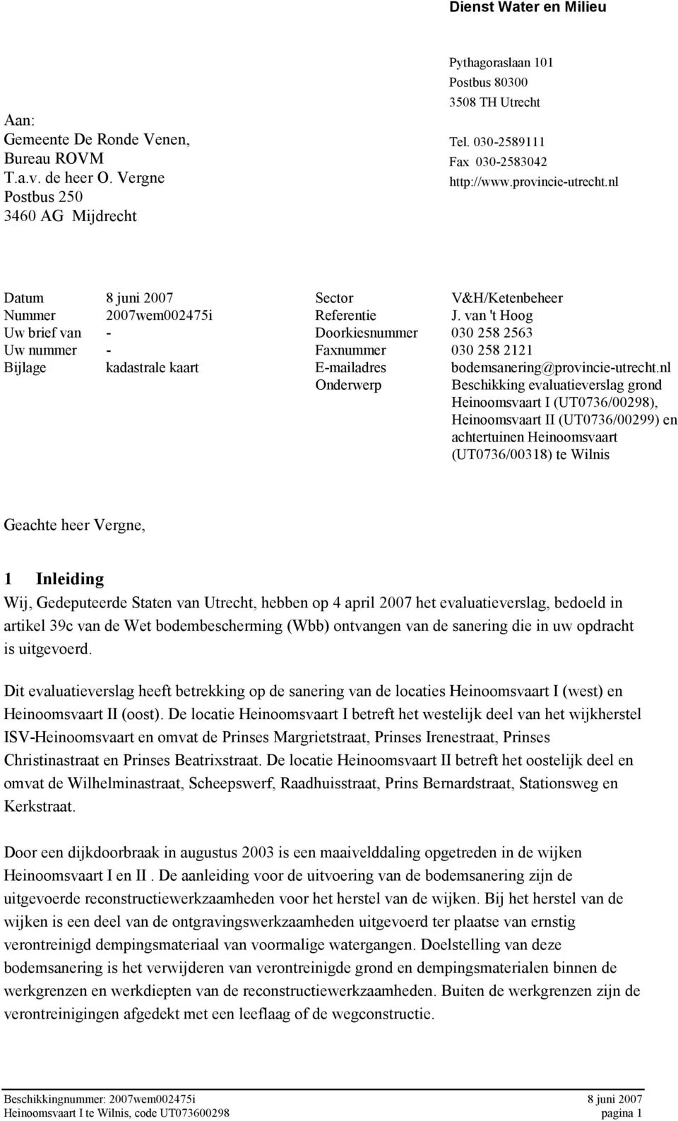 van 't Hoog Uw brief van - Doorkiesnummer 030 258 2563 Uw nummer - Faxnummer 030 258 2121 Bijlage kadastrale kaart E-mailadres bodemsanering@provincie-utrecht.