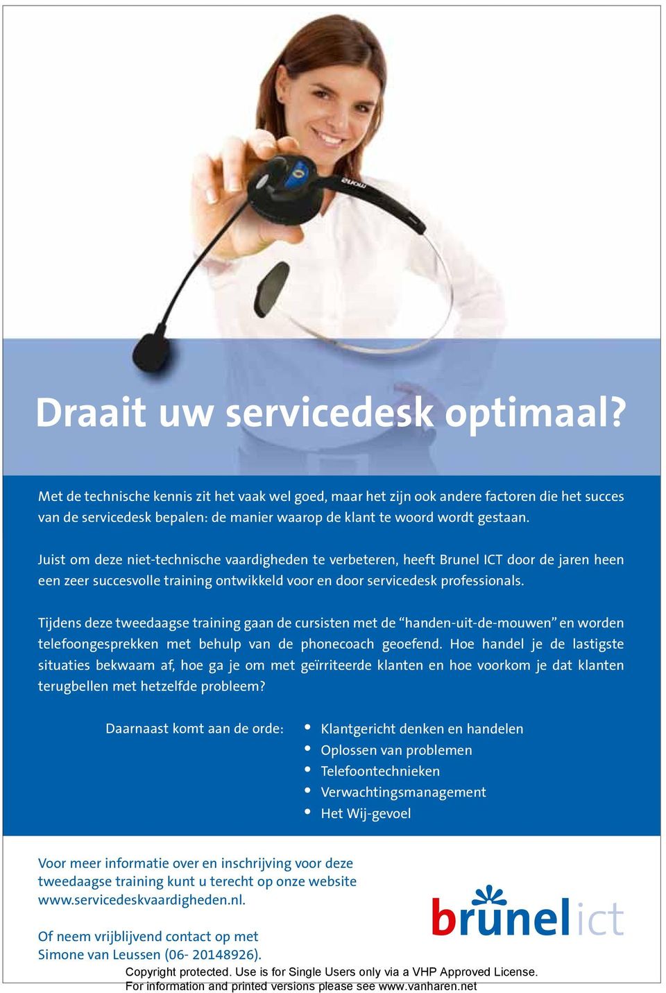 Juist om deze niet-technische vaardigheden te verbeteren, heeft Brunel ICT door de jaren heen een zeer succesvolle training ontwikkeld voor en door servicedesk professionals.