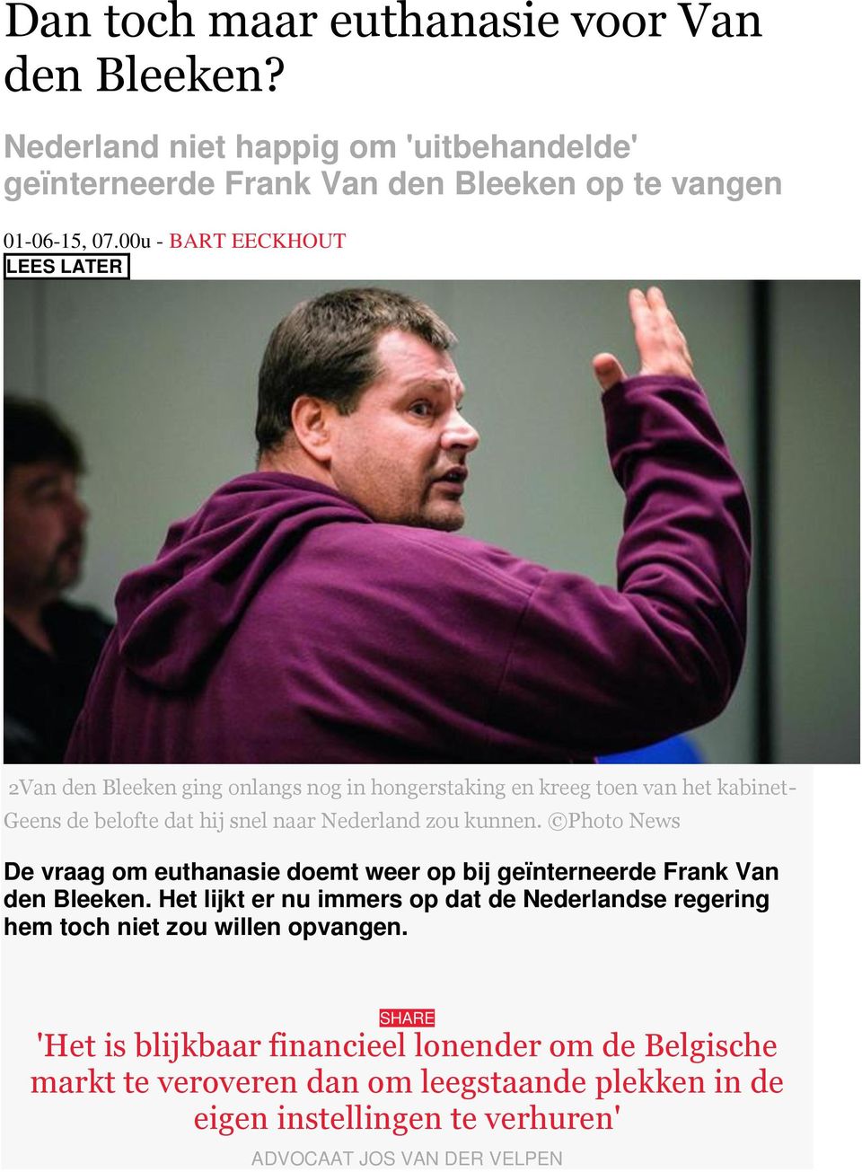 kunnen. Photo News De vraag om euthanasie doemt weer op bij geïnterneerde Frank Van den Bleeken.