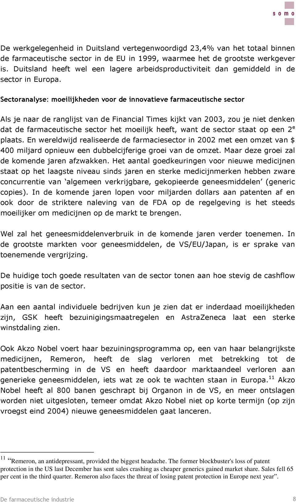 ,, " >< 1 <5H8 -,,@91 11 Remeron, an antidepressant, provided the biggest headache.