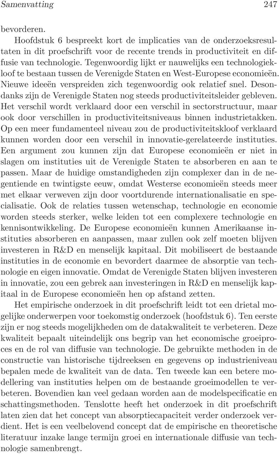 Desondanks zijn de Verenigde Staten nog steeds productiviteitsleider gebleven.