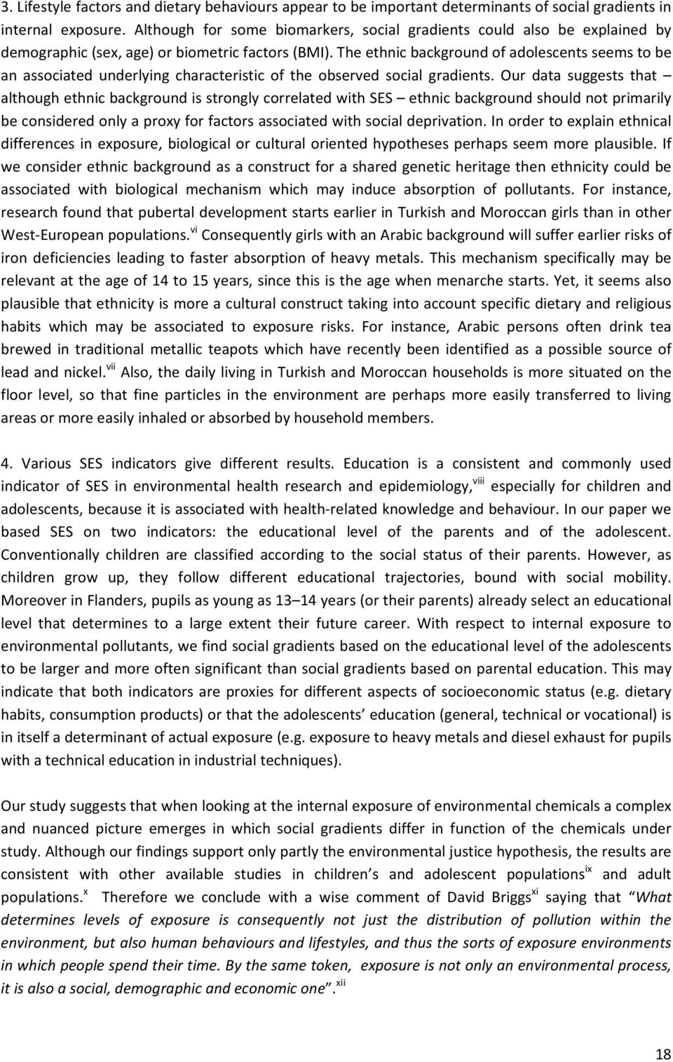 The ethnic background of adolescents seems to be an associated underlying characteristic of the observed social gradients.