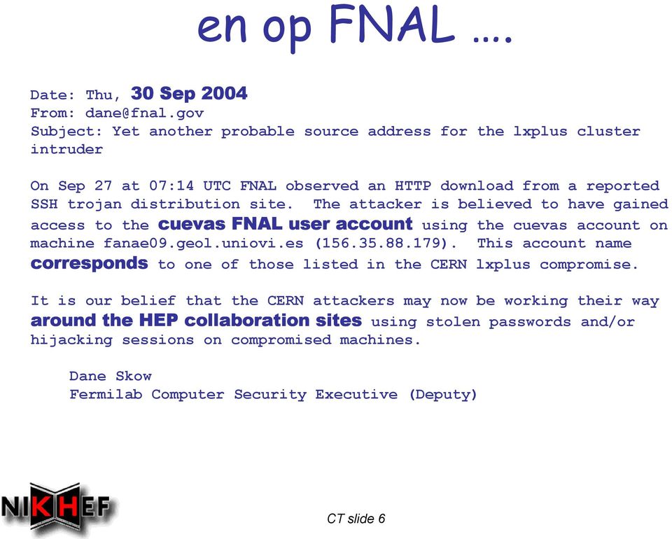 site. The attacker is believed to have gained access to the cuevas FNAL user account using the cuevas account on machine fanae09.geol.uniovi.es (156.35.88.179).