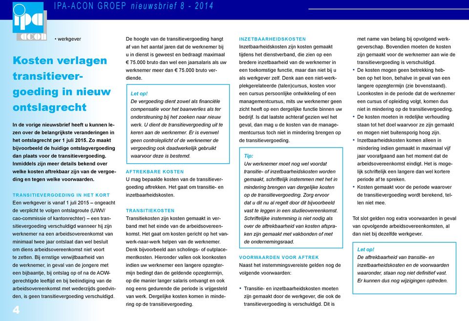 tijdens het dienstverband, die zien op een bredere inzetbaarheid van de werknemer in een toekomstige functie, maar dan niet bij u als werkgever zelf.