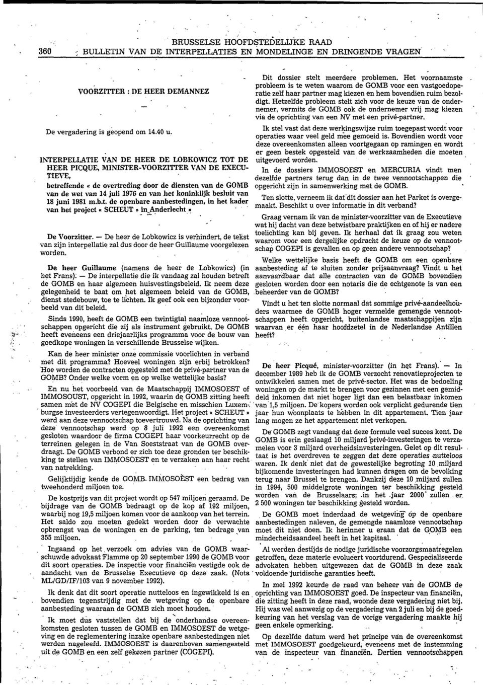 koninklijk besluit van 18 juni 1981 m.b.t, de openbare aanbestedingen, in het kader van het project «SCHEUT» in.anderiecht» De Voorzitter.
