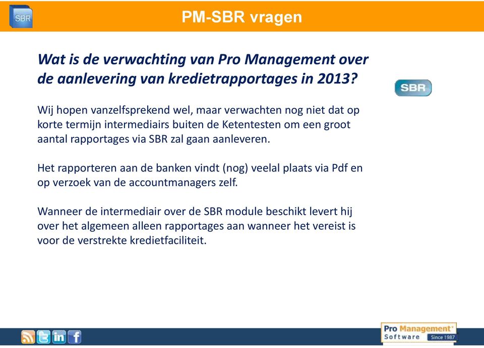 rapportages via SBR zal gaan aanleveren.