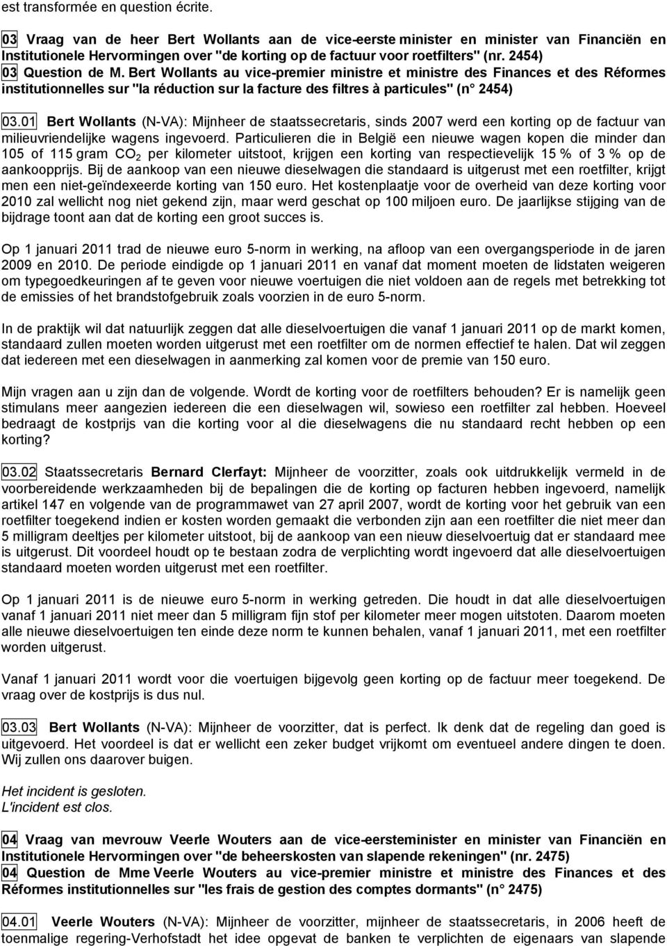 Bert Wollants au vice-premier ministre et ministre des Finances et des Réformes institutionnelles sur "la réduction sur la facture des filtres à particules" (n 2454) 03.