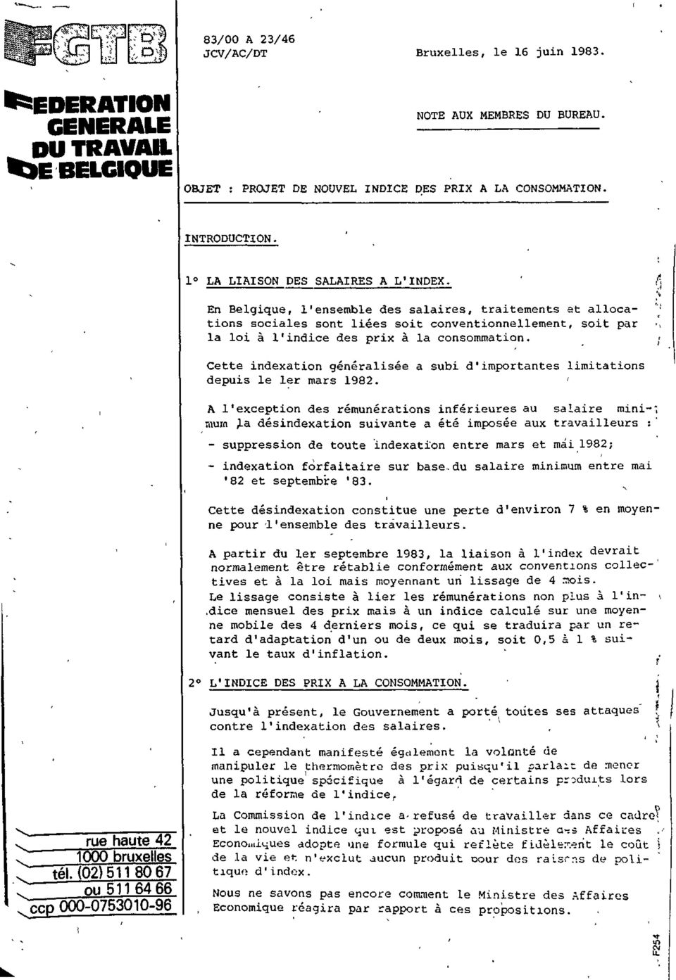 ..I» I jl En Belgique, l'ensemble des salaires, traitements et allocations sociales sont liées soit conventionnellement, soit par >, la loi à l'indice des prix à la consommation.