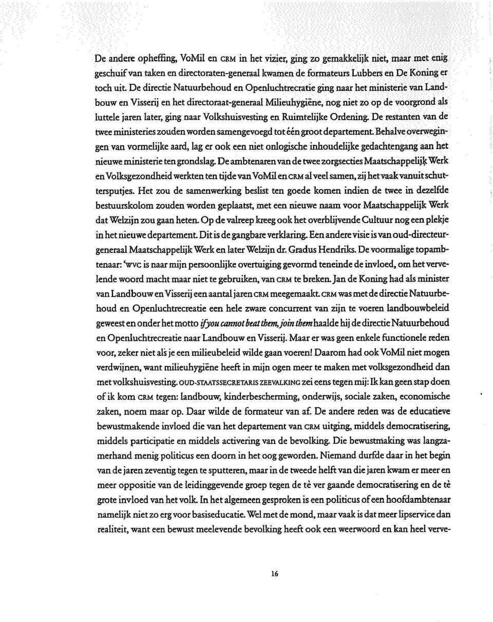 Visserij en het direetoraat-generaal Mitieuhygiene, nogniet 1:0 op de voorgrondals luttele jaren later, ging naar Volkshuisvestingen Ruimtelijke Ordening.