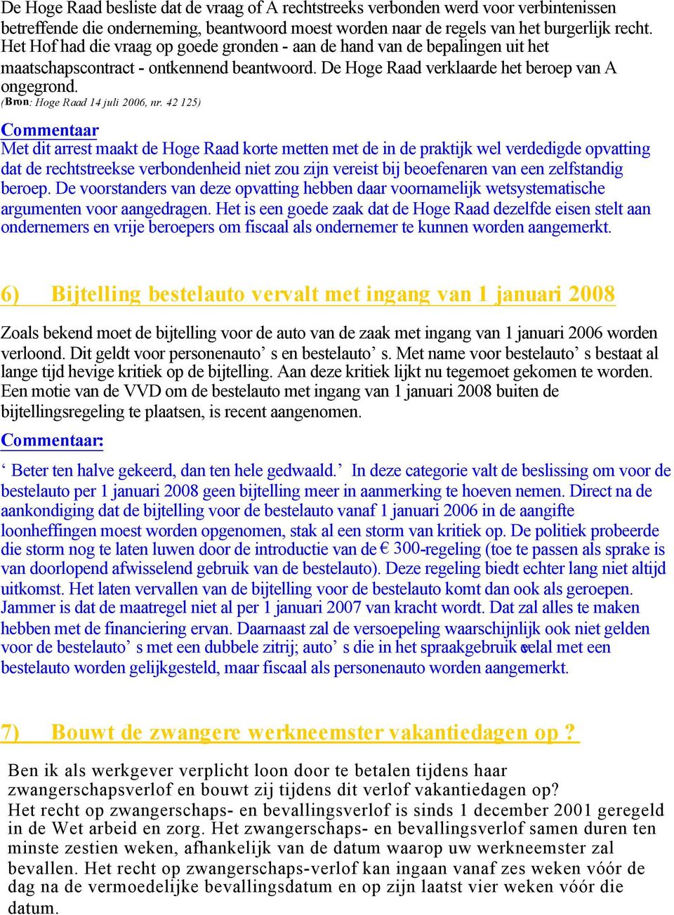 (Bron: Hoge Raad 14 juli 2006, nr.