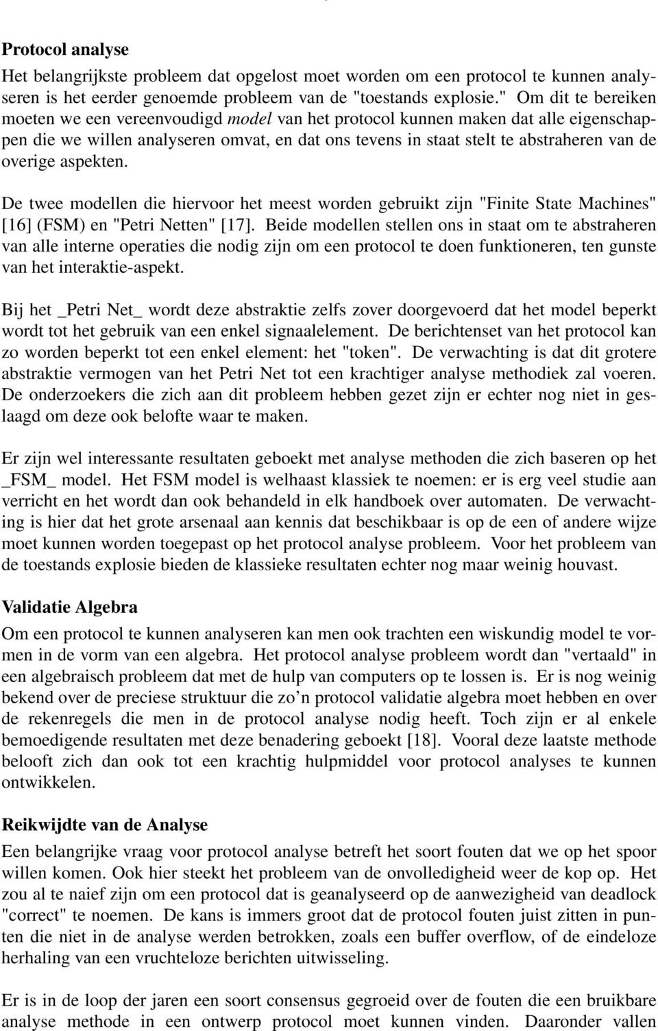 overige aspekten. De twee modellen die hiervoor het meest worden gebruikt zijn "Finite State Machines" [16] (FSM) en "Petri Netten" [17].