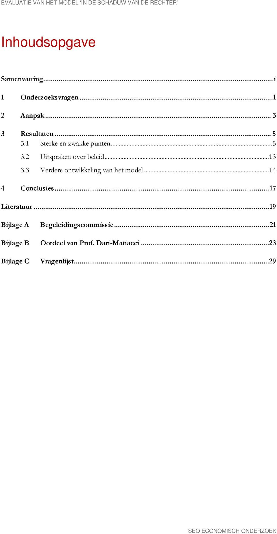 .. 13 3.3 Verdere ontwikkeling van het model... 14 4 Conclusies... 17 Literatuur.