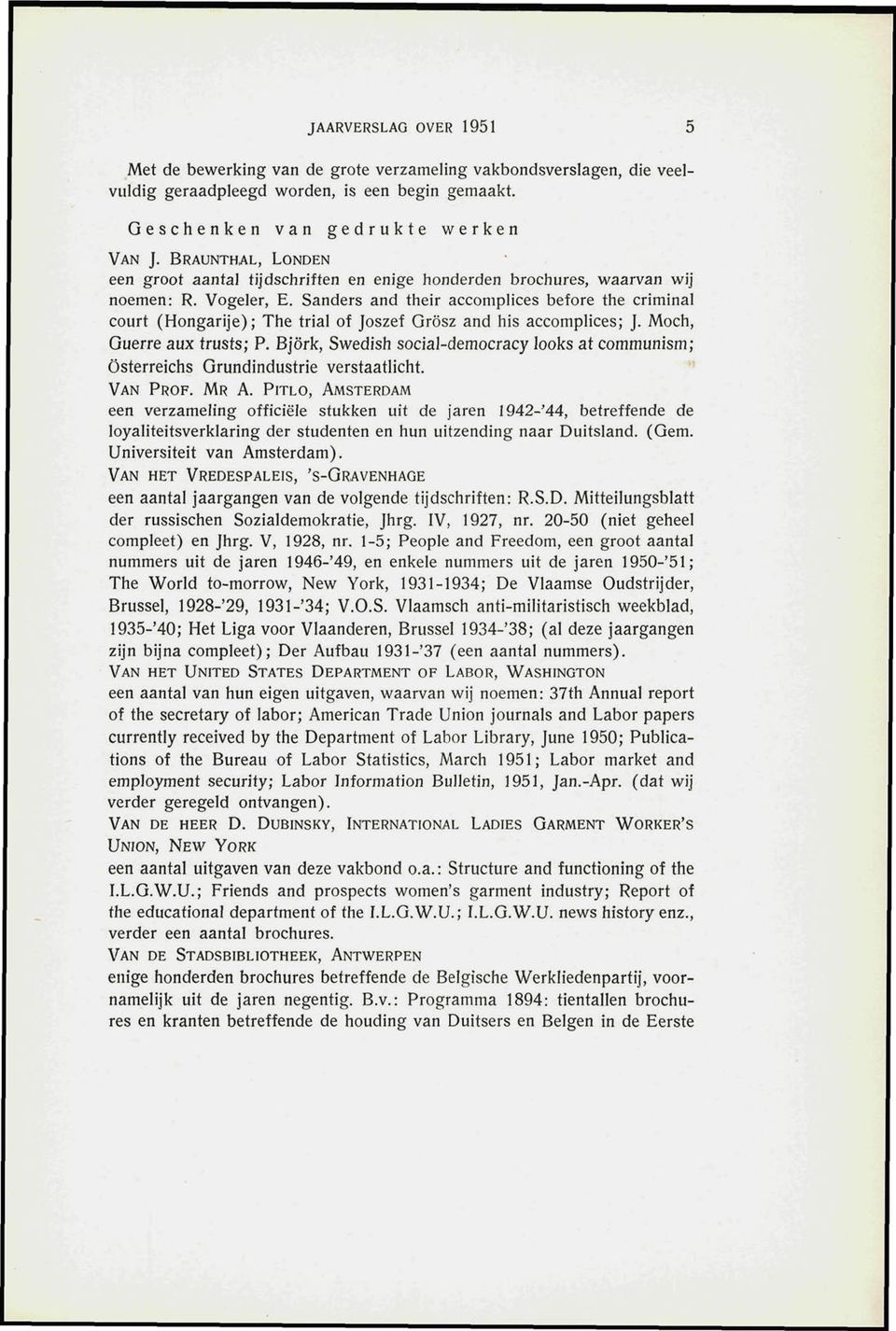 Sanders and their accomplices be ore the criminal court (Hongarije); The trial o Josze Grösz and his accomplices; J. Moch, Guerre aux trusts; P.