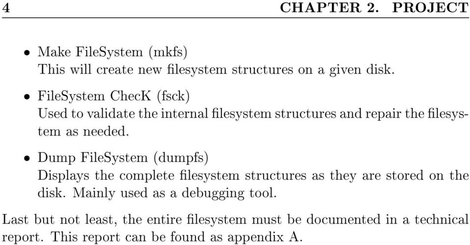 ˆ Dump FileSystem (dumpfs) Displays the complete lesystem structures as they are stored on the disk.