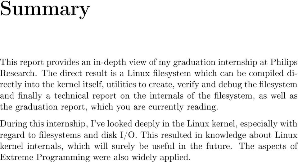 technical report on the internals of the lesystem, as well as the graduation report, which you are currently reading.