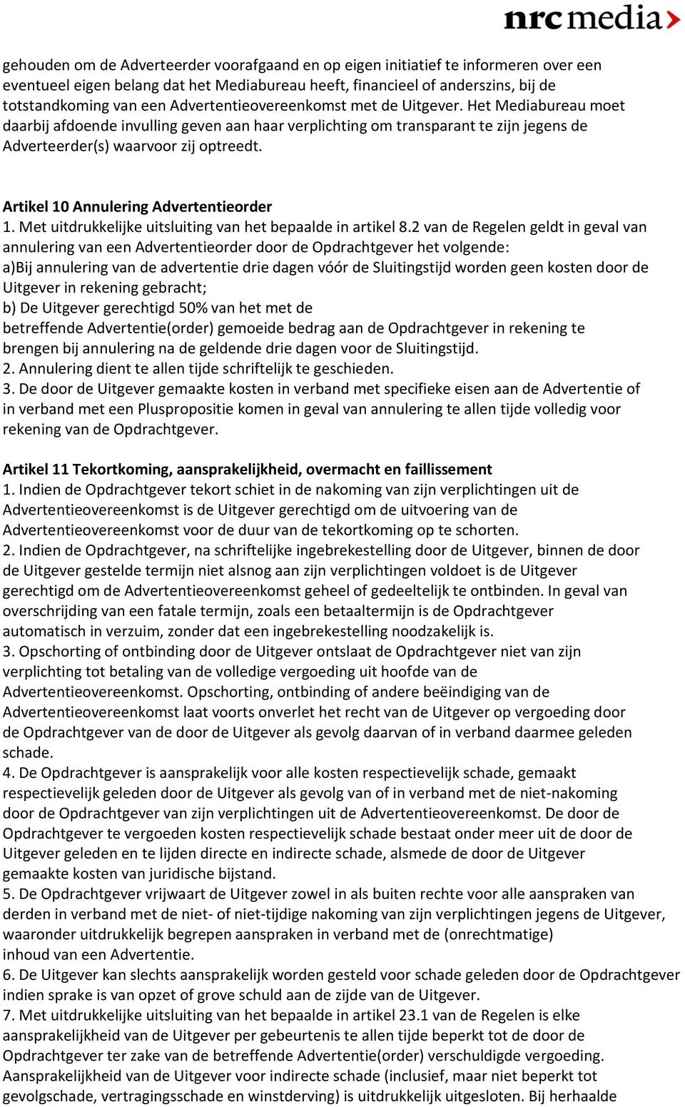 Artikel 10 Annulering Advertentieorder 1. Met uitdrukkelijke uitsluiting van het bepaalde in artikel 8.