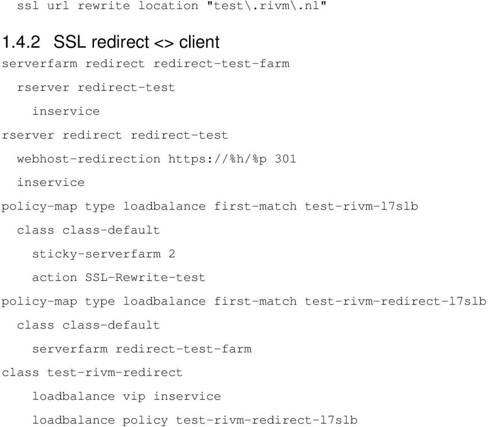 webhost-redirection https://%h/%p 301 inservice policy-map type loadbalance first-match test-rivm-l7slb class class-default