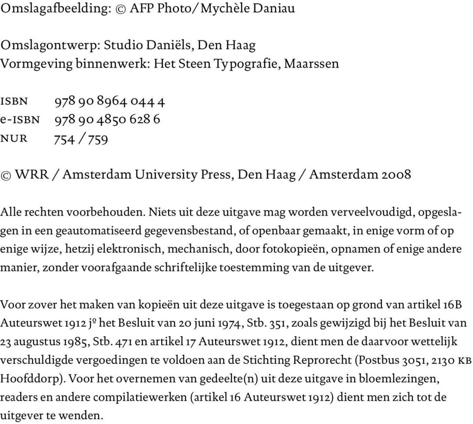 Niets uit deze uitgave mag worden verveelvoudigd, opgeslagen in een geautomatiseerd gegevensbestand, of openbaar gemaakt, in enige vorm of op enige wijze, hetzij elektronisch, mechanisch, door