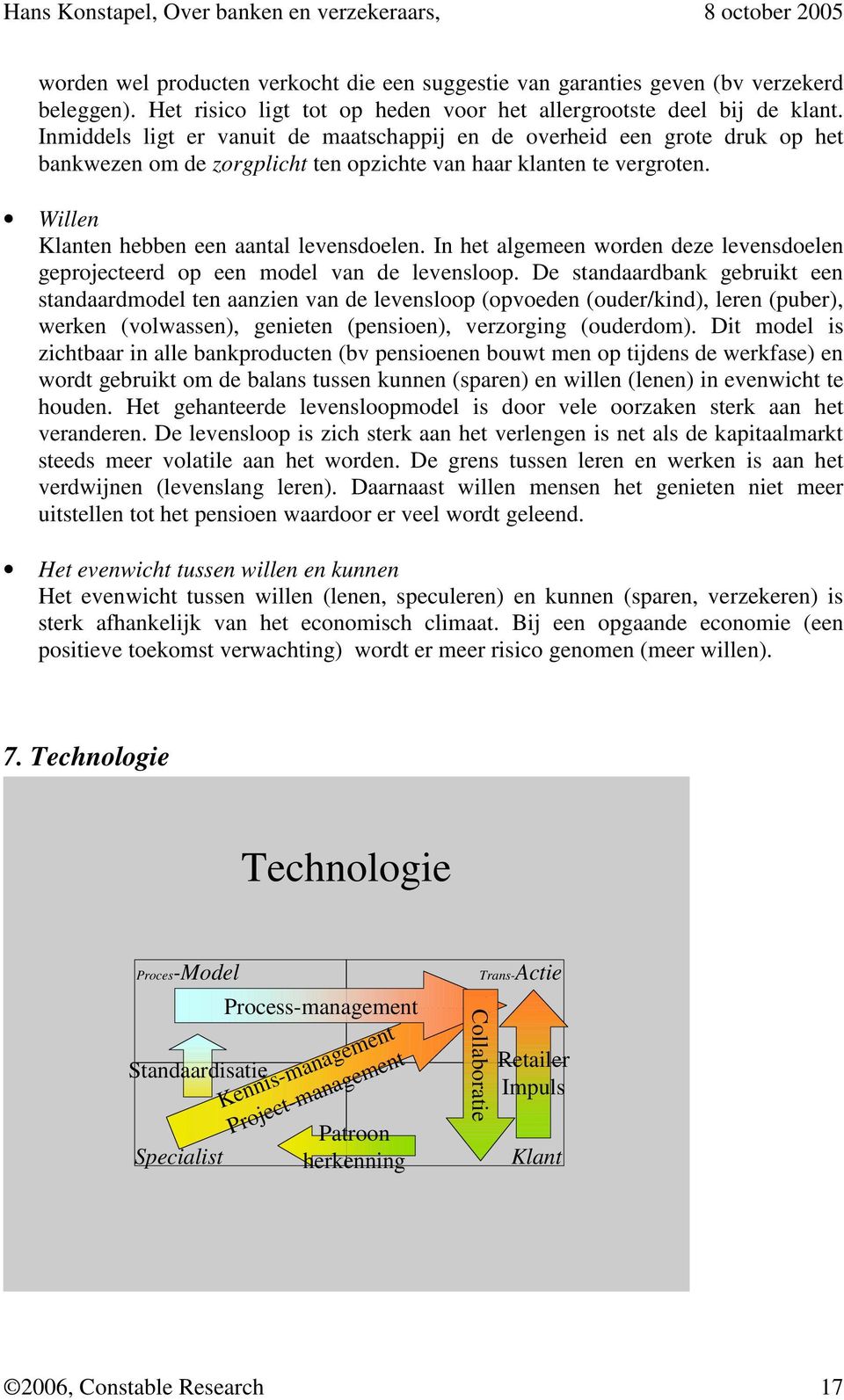 In het algemeen worden deze levensdoelen geprojecteerd op een model van de levensloop.