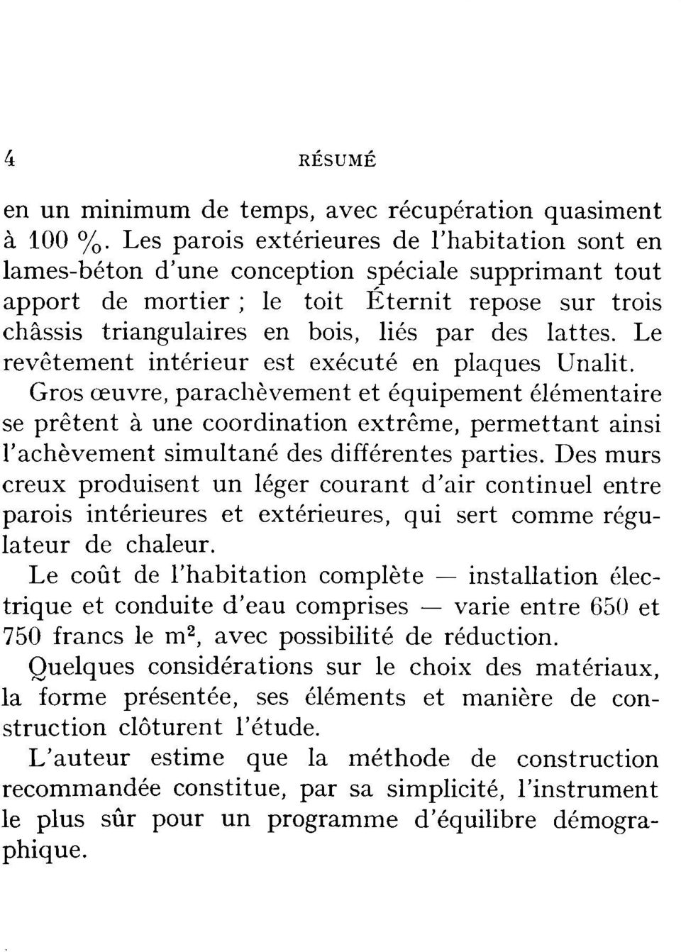 lattes. Le revêtement intérieur est exécuté en plaques Unalit.