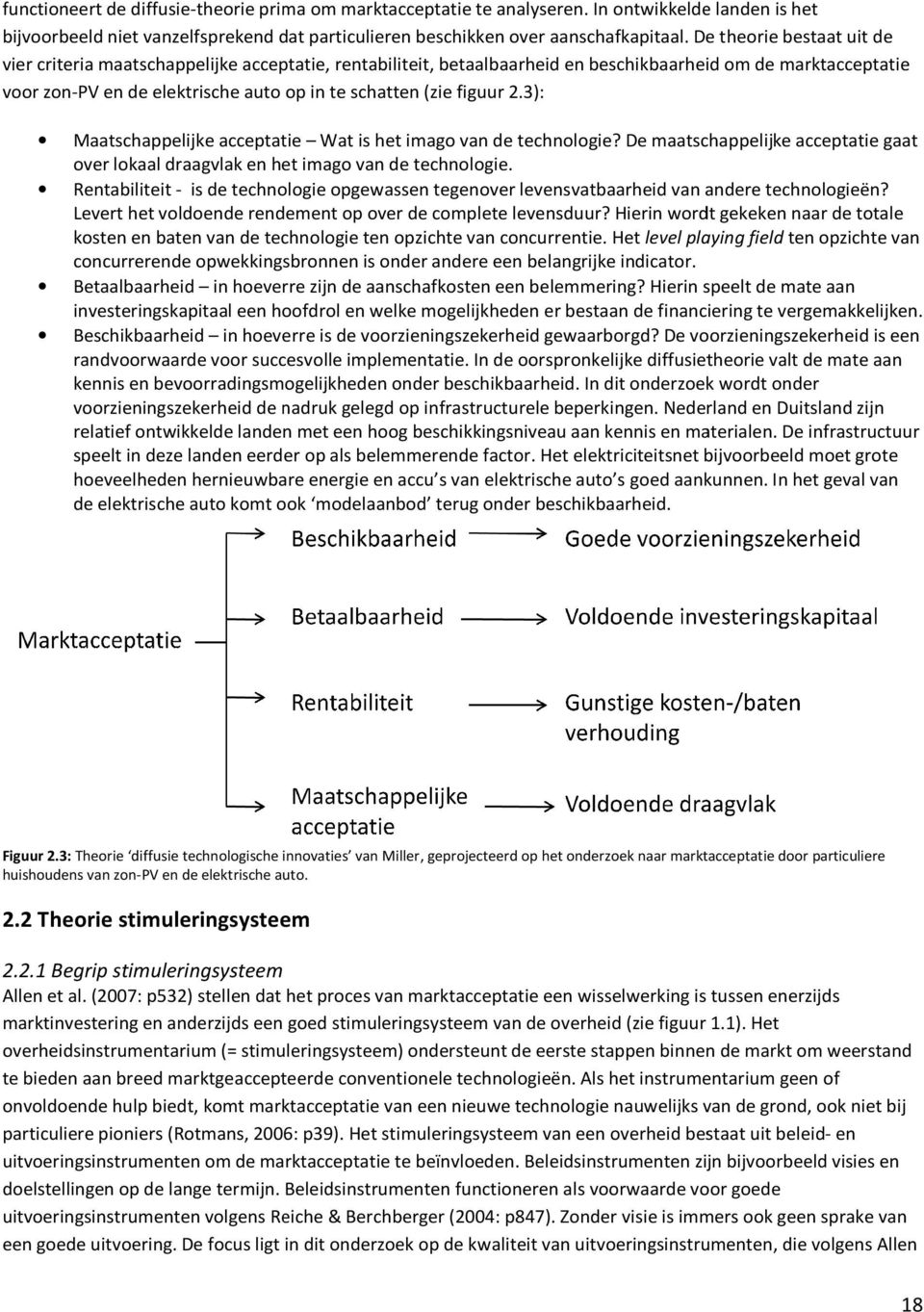 figuur 2.3): Maatschappelijke e acceptatie Wat is het imago van de technologie? De maatschappelijke acceptatie gaat over lokaal draagvlak en het imago van de technologie.