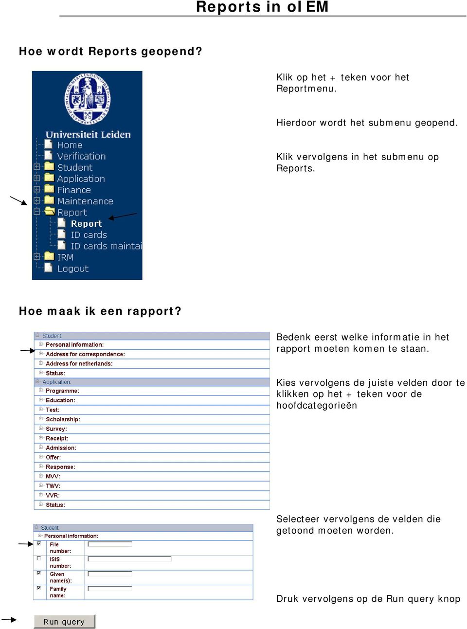 Bedenk eerst welke informatie in het rapport moeten komen te staan.