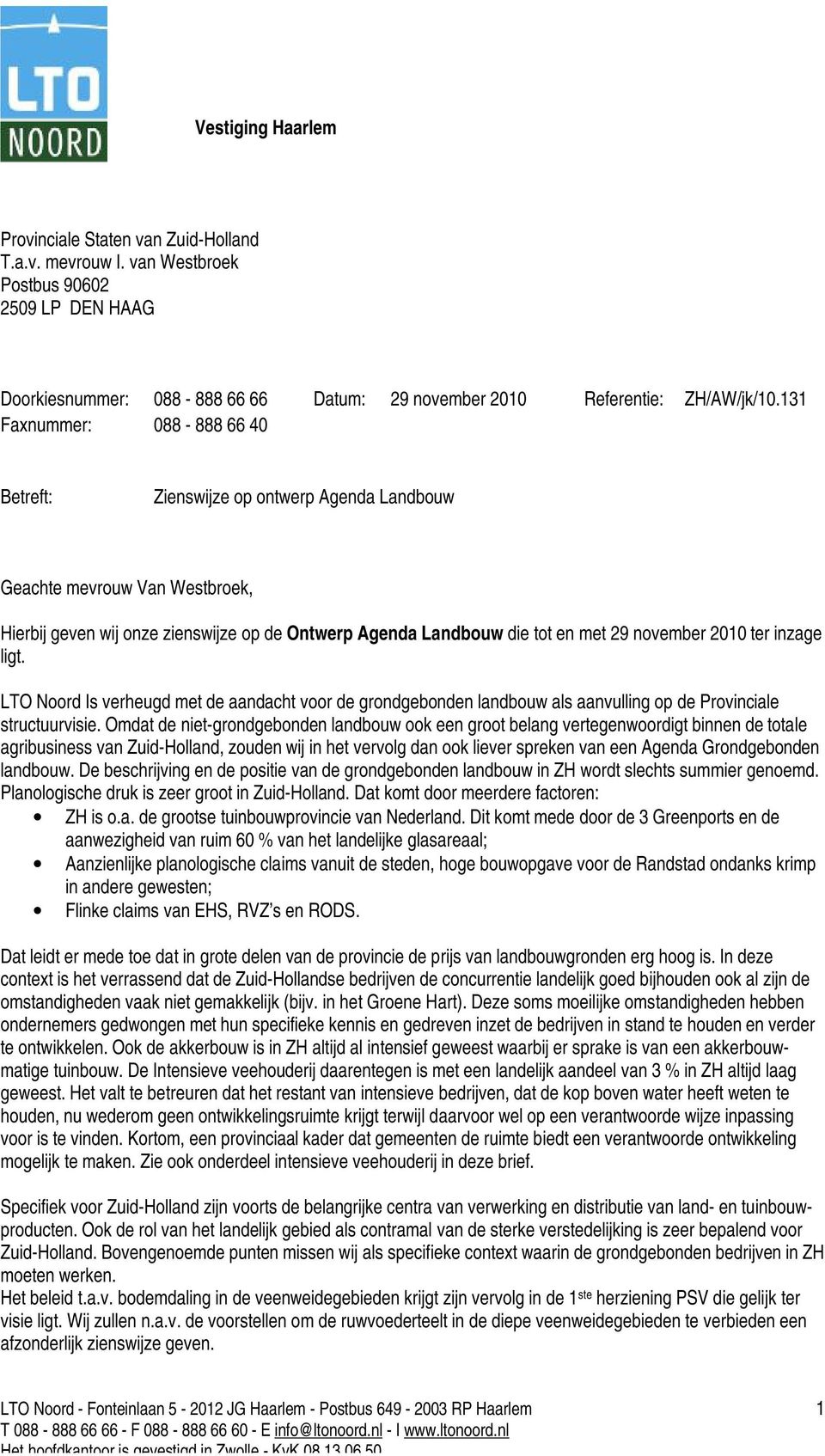 Van Westbroek, Hierbij geven wij onze zienswijze op de Ontwerp Agenda Landbouw die tot en met 29 november 2010 ter inzage ligt.