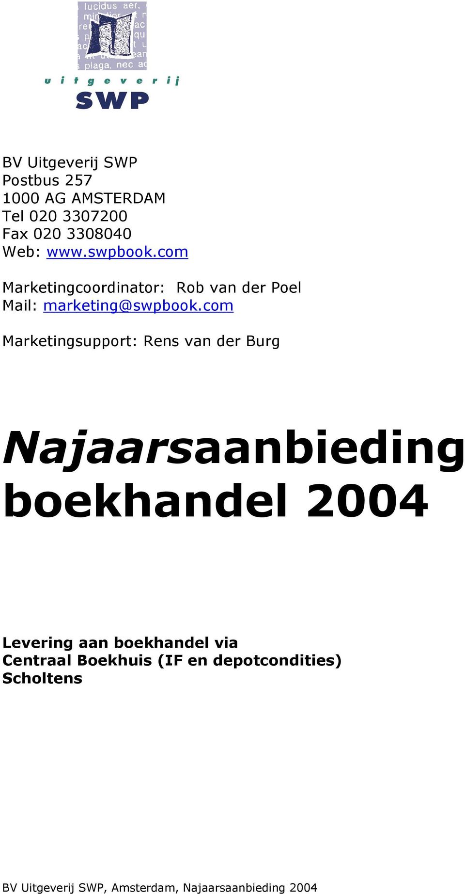 com Marketingcoordinator: Rob van der Poel Mail: marketing@swpbook.