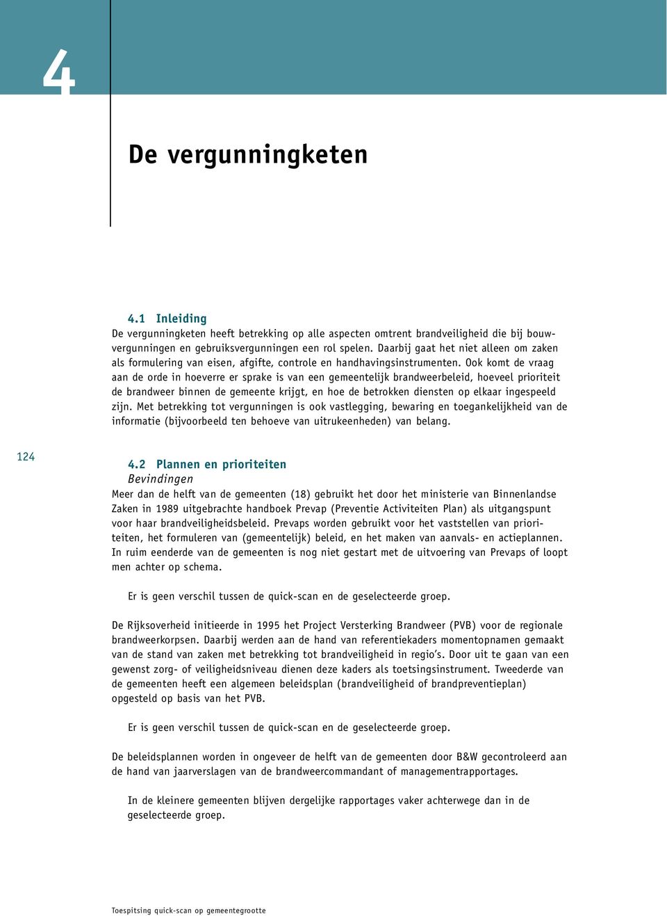 spelen. Daarbij gaat het niet alleen om zake n als fo r mu l e r i ng van eisen, afg i f t e, cont role en hand h a v i ng s i ns t r u me nten.