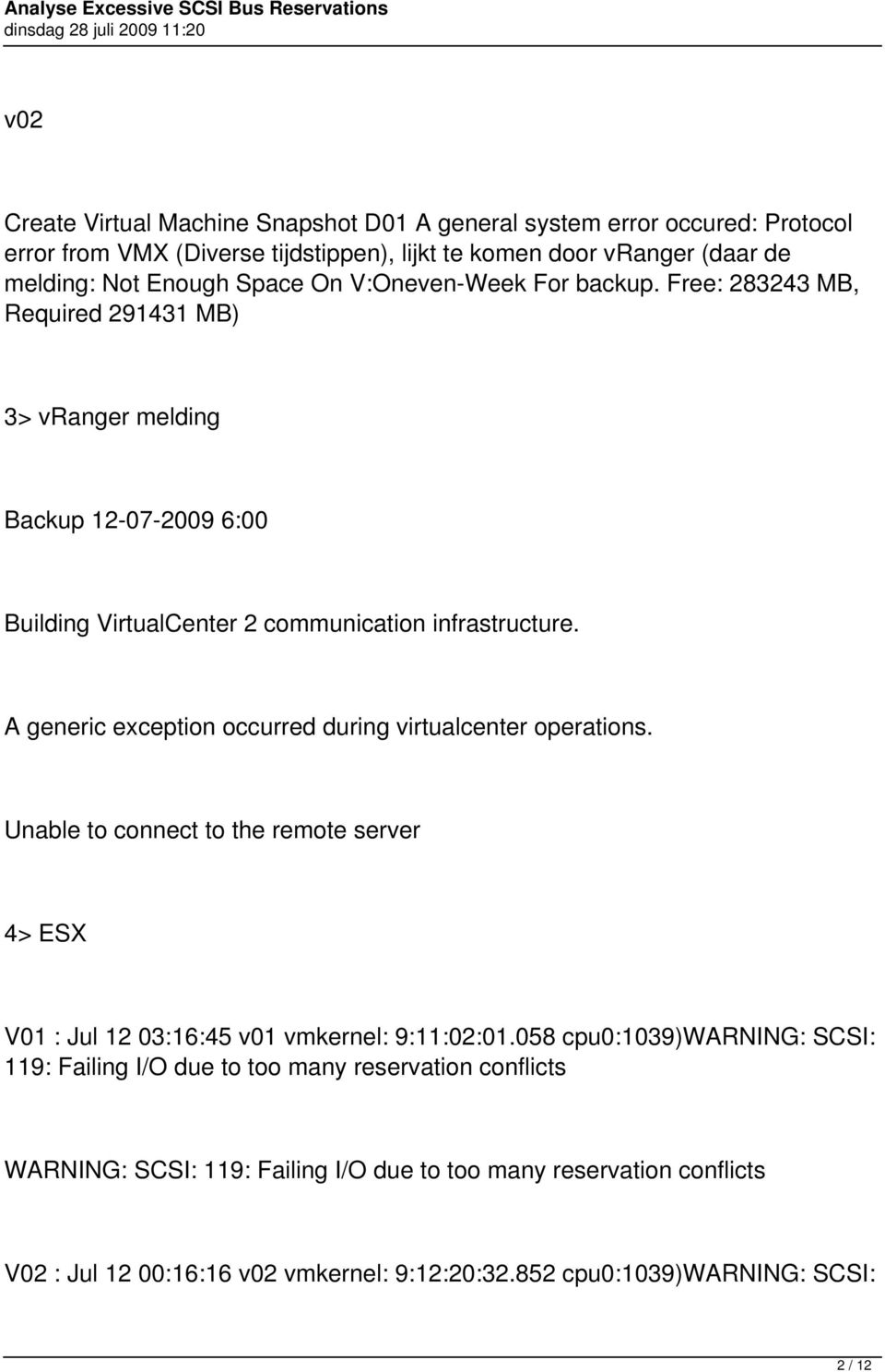 A generic exception occurred during virtualcenter operations. Unable to connect to the remote server 4> ESX V01 : Jul 12 03:16:45 v01 vmkernel: 9:11:02:01.