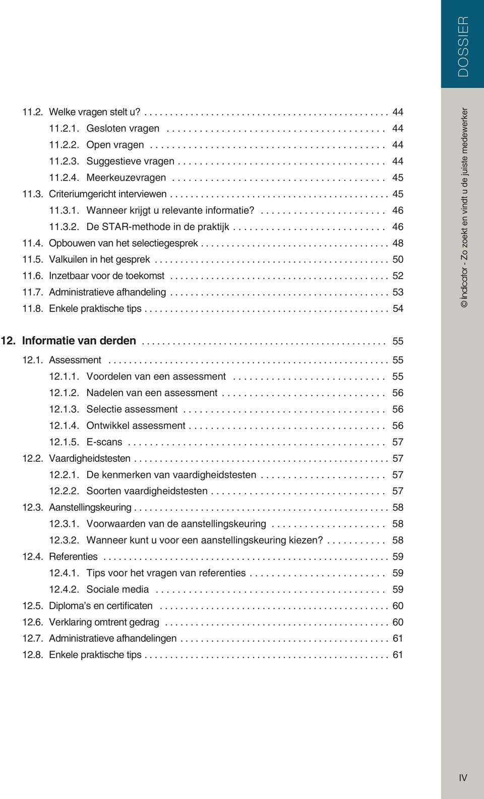 Administratieve afhandeling... 53 11.8. Enkele praktische tips... 54 12. Informatie van derden... 55 12.1. Assessment... 55 12.1.1. Voordelen van een assessment... 55 12.1.2. Nadelen van een assessment.