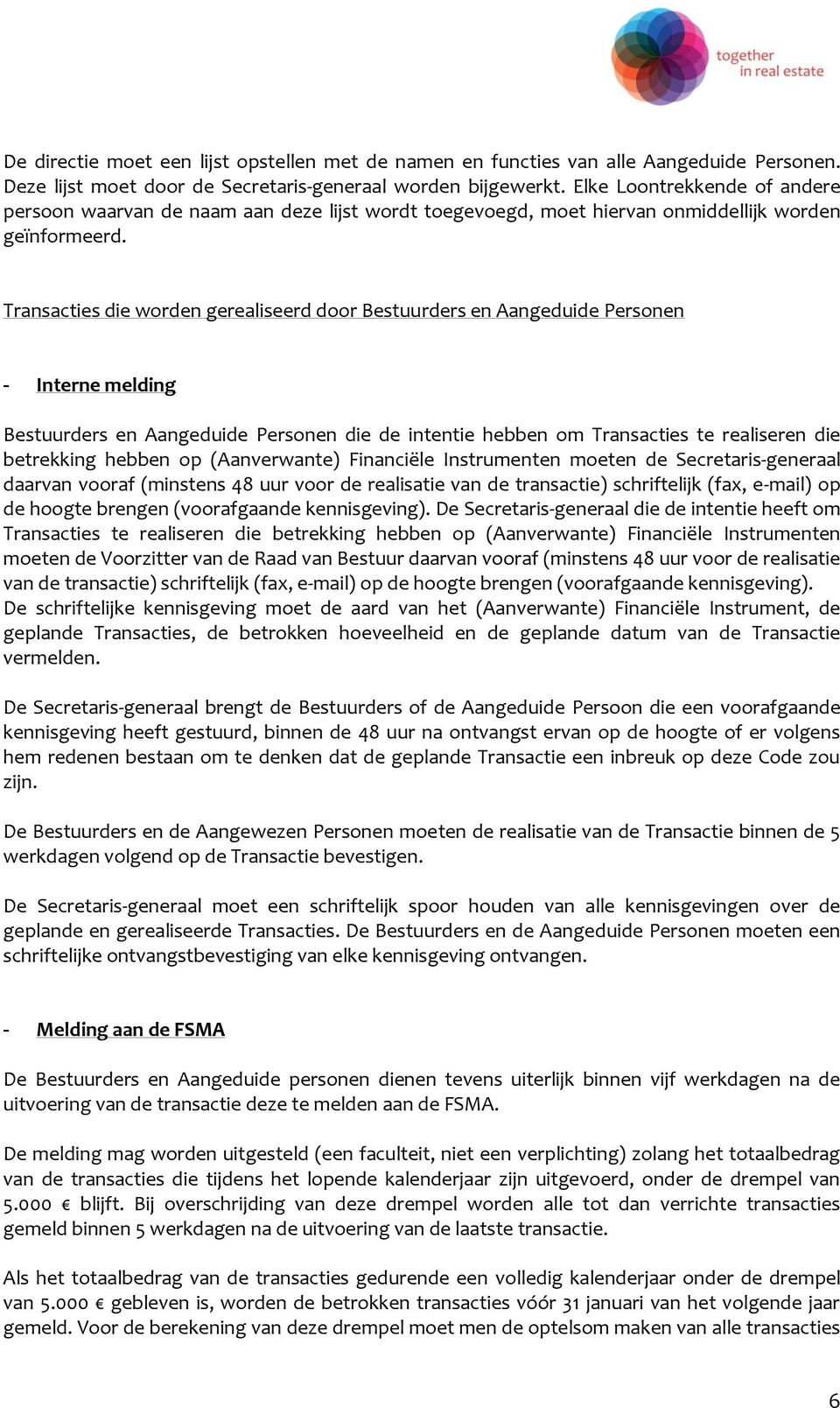 Transacties die worden gerealiseerd door Bestuurders en Aangeduide Personen - Interne melding Bestuurders en Aangeduide Personen die de intentie hebben om Transacties te realiseren die betrekking