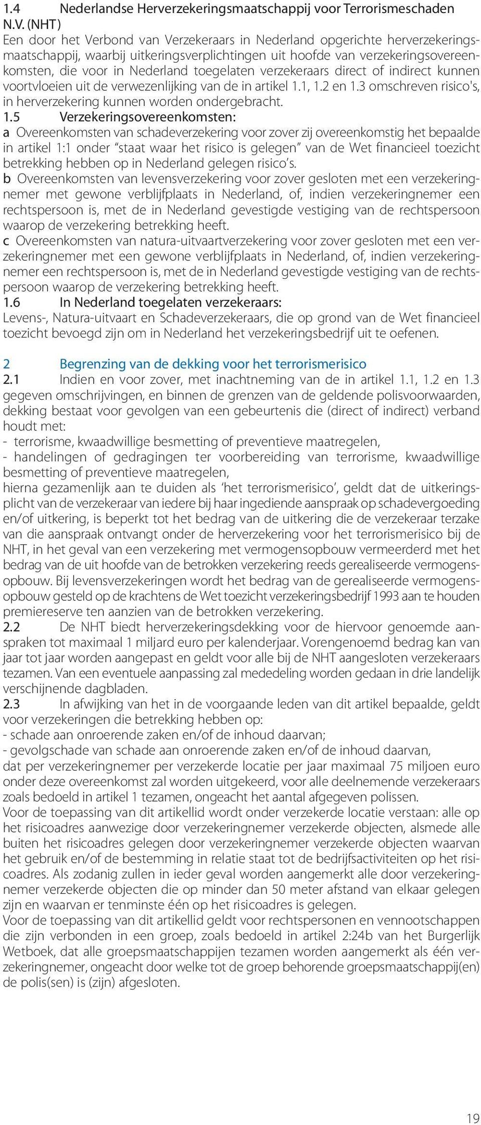 toegelaten verzekeraars direct of indirect kunnen voortvloeien uit de verwezenlijking van de in artikel 1.