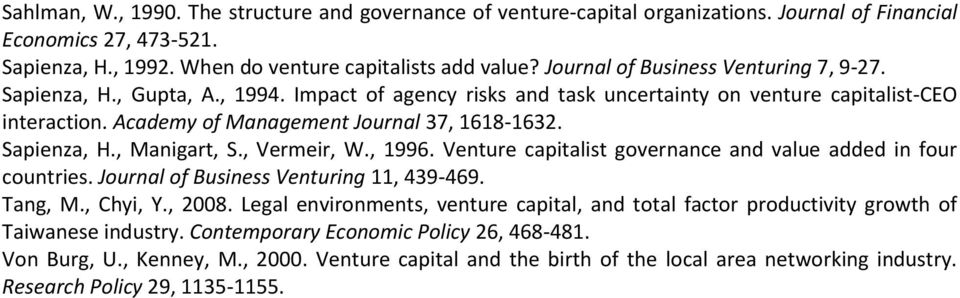 Sapienza, H., Manigart, S., Vermeir, W., 1996. Venture capitalist governance and value added in four countries. Journal of Business Venturing 11, 439-469. Tang, M., Chyi, Y., 2008.