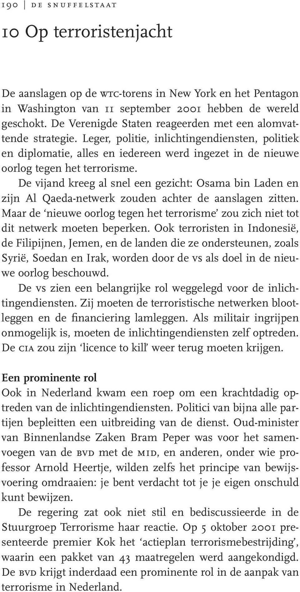 De vijand kreeg al snel een gezicht: Osama bin Laden en zijn Al Qaeda-netwerk zouden achter de aanslagen zitten.