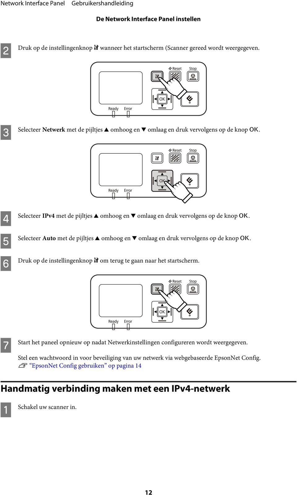 Selecteer Auto met de pijltjes u omhoog en d omlaag en druk vervolgens op de knop Z. Druk op de instellingenknop F om terug te gaan naar het startscherm.