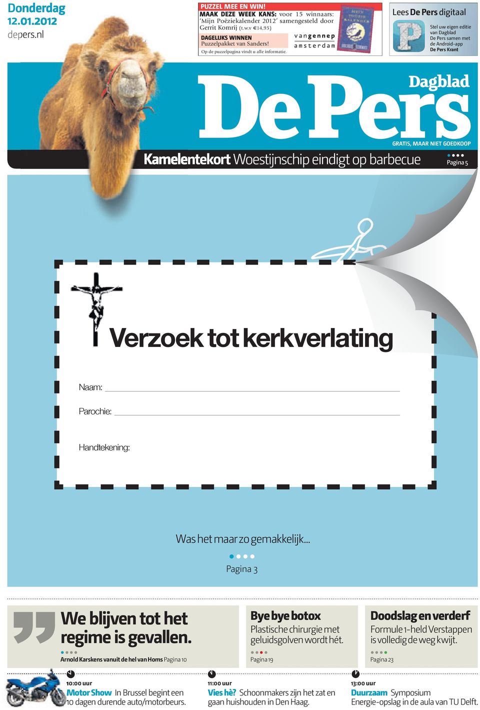 Lees De Pers digitaal Stel uw eigen editie van Dagblad De Pers samen met de Android-app De Pers Krant GRATIS, MAAR NIET GOEDKOOP Kamelentekort Woestijnschip eindigt op barbecue.