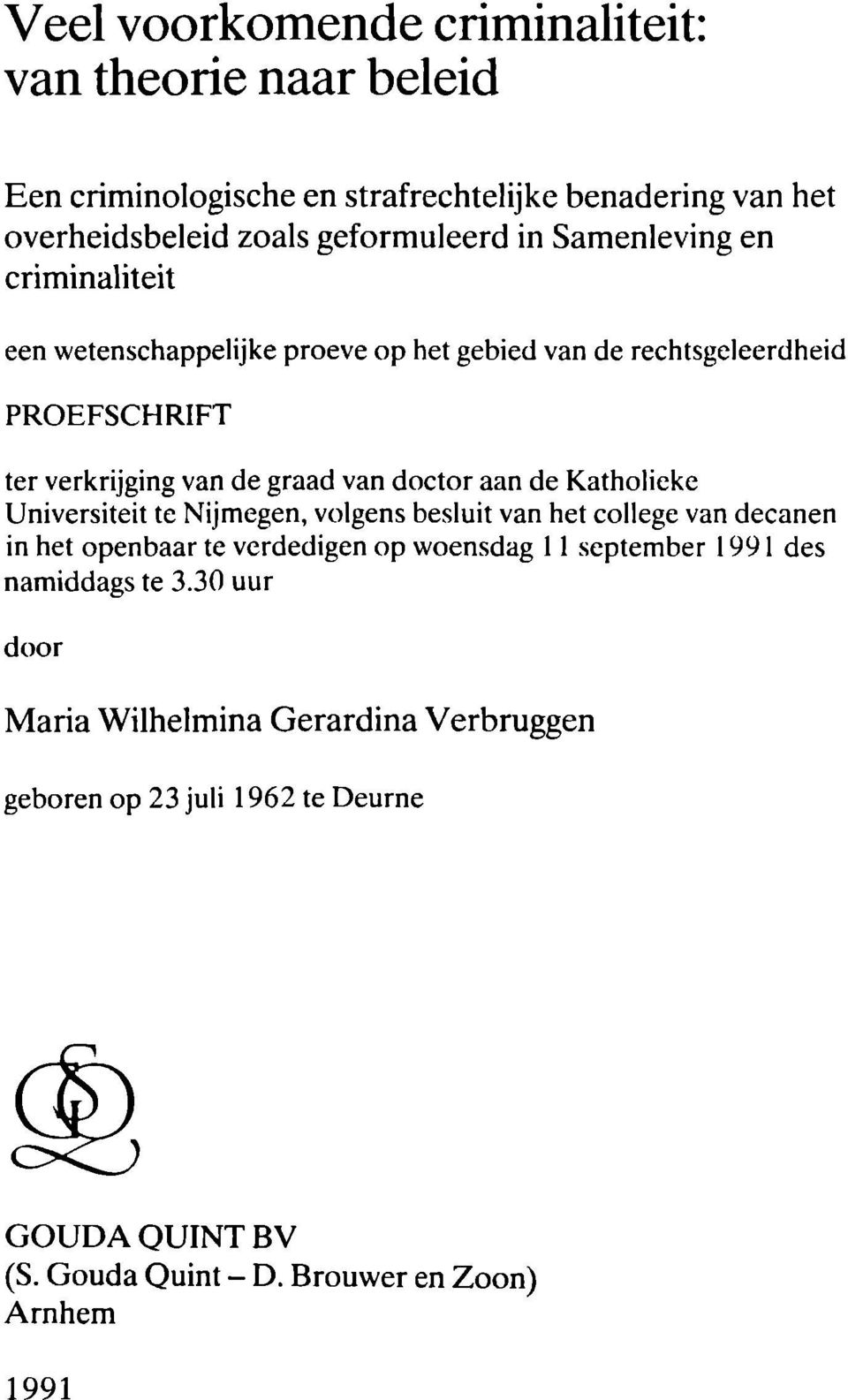 de Katholieke Universiteit te Nijmegen, volgens besluit van het college van decanen in het openbaar te verdedigen op woensdag 11 september 1991 des