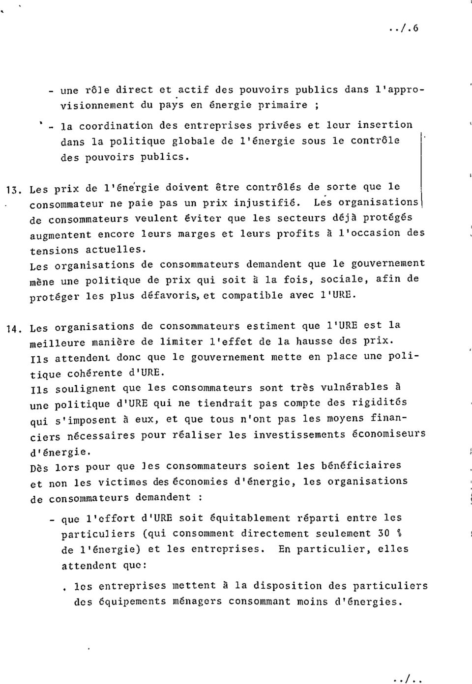 Les organisations de consommateurs veulent éviter que les secteurs déjà protégés augmentent encore leurs marges et leurs profits à l'occasion des tensions actuelles.