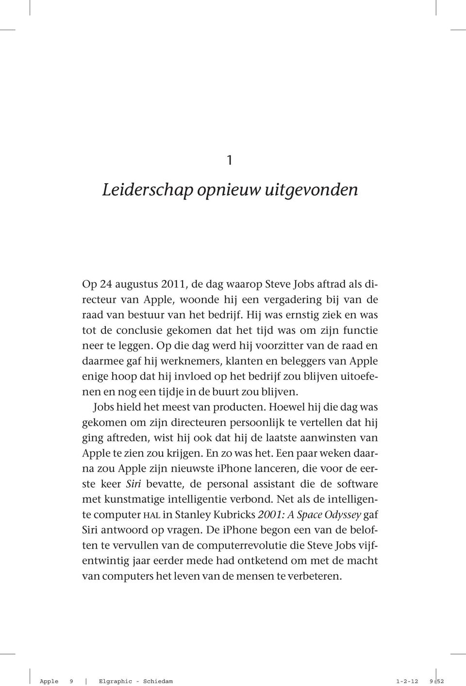 Op die dag werd hij voorzitter van de raad en daarmee gaf hij werknemers, klanten en beleggers van Apple enige hoop dat hij invloed op het bedrijf zou blijven uitoefenen en nog een tijdje in de buurt