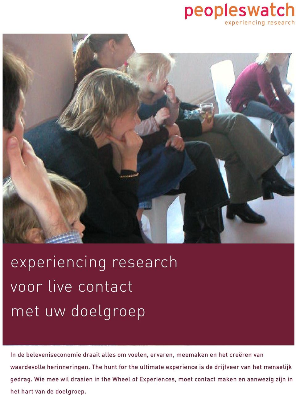 The hunt for the ultimate experience is de drijfveer van het menselijk gedrag.