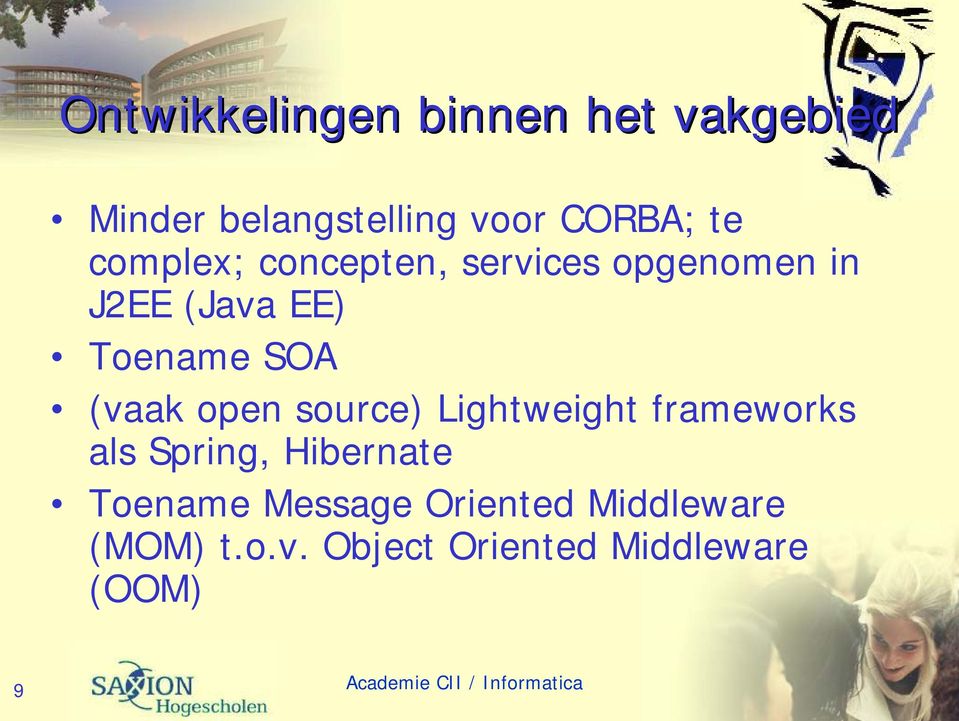 (vaak open source) Lightweight frameworks als Spring, Hibernate Toename