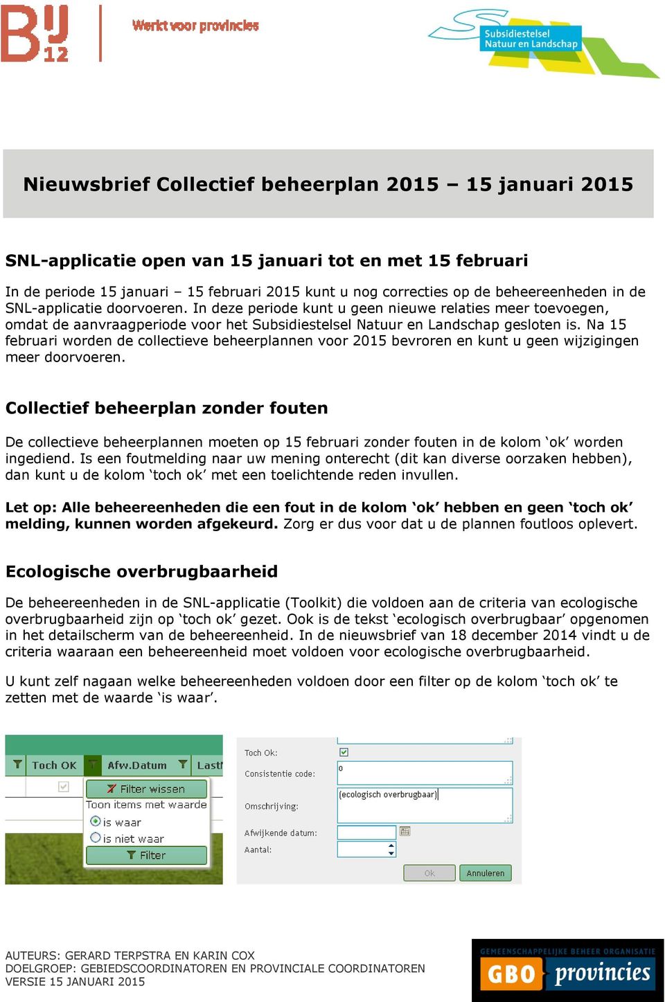 Na 15 februari worden de collectieve beheerplannen voor 2015 bevroren en kunt u geen wijzigingen meer doorvoeren.