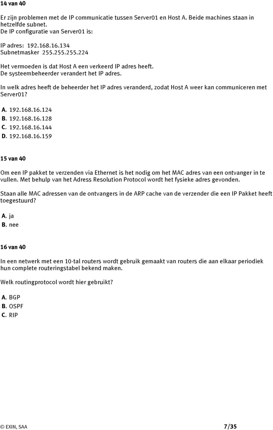 In welk adres heeft de beheerder het IP adres veranderd, zodat Host A weer kan communiceren met Server01? A. 192.168