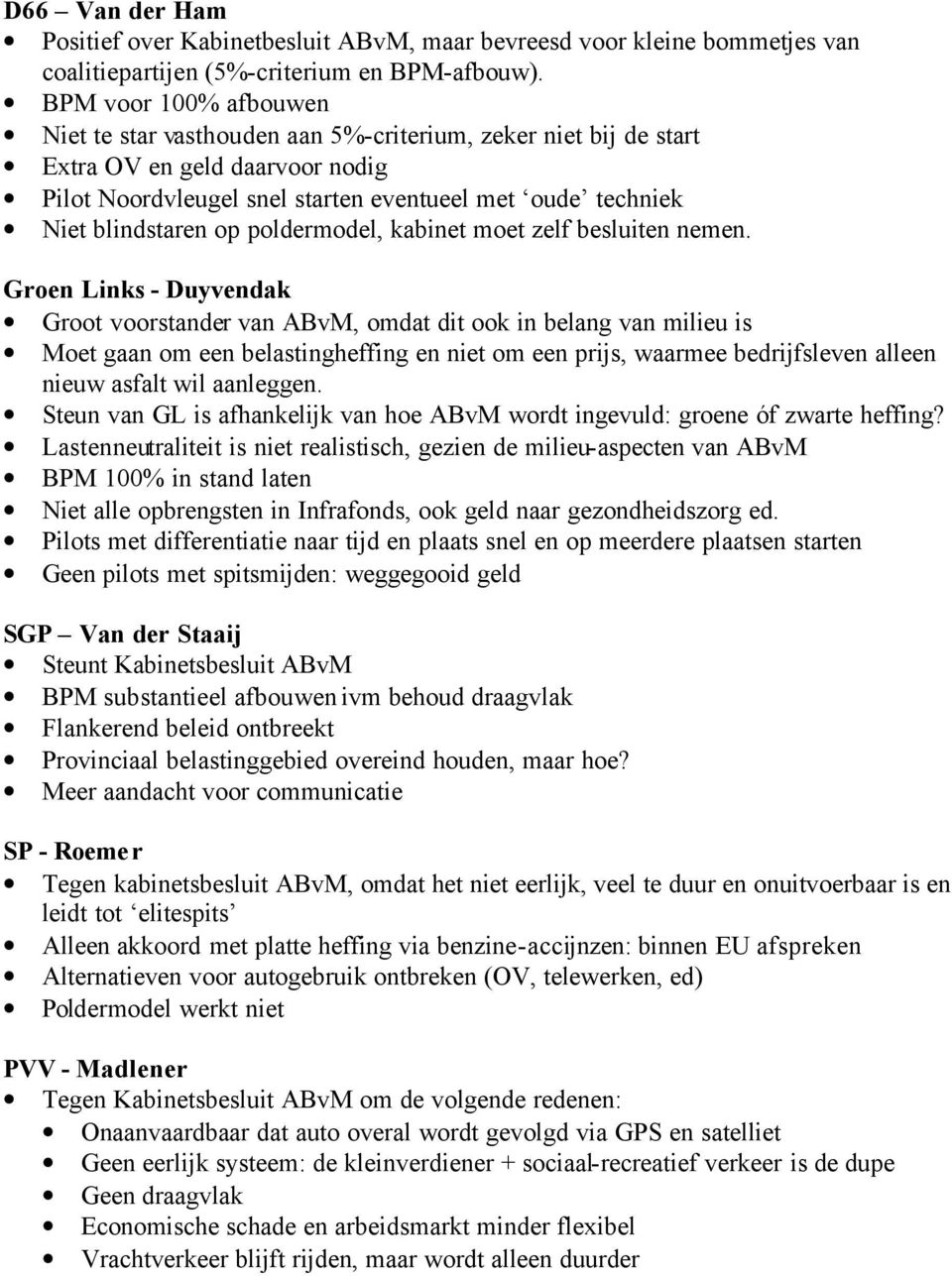 op poldermodel, kabinet moet zelf besluiten nemen.