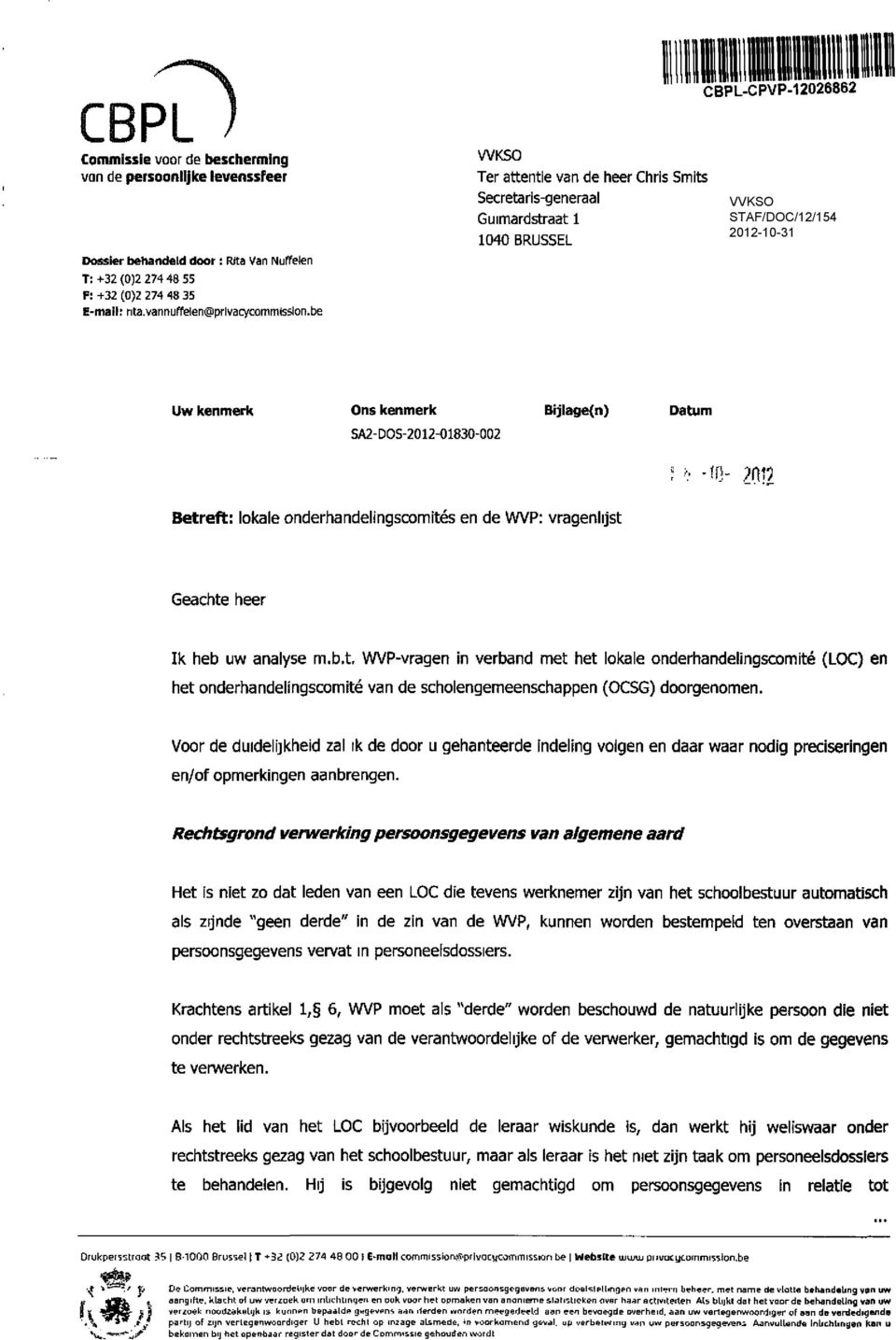 be WKSO Ter attentie van de heer Chris Smits Secretaris-generaal Guimardstraat 1 1040 BRUSSEL VVKSO STAF/DOC/12/154 2012-10-31 Uw kenmerk Ons kenmerk SA2-DOS-2012-01830-002 Bïjlage(n) Datum \'?