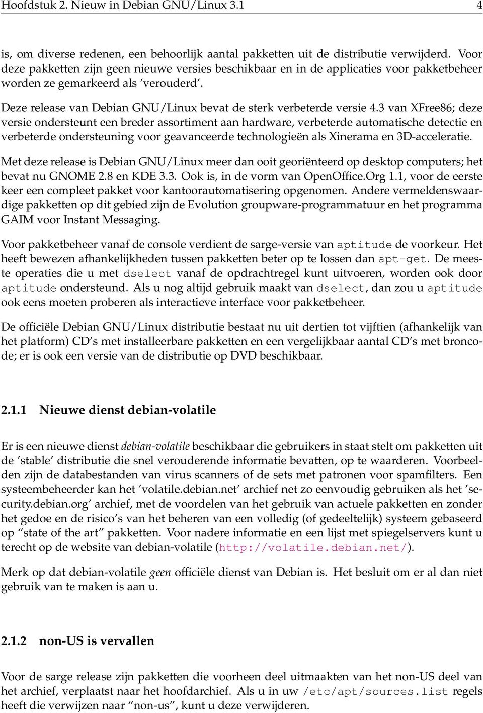 Deze release van Debian GNU/Linux bevat de sterk verbeterde versie 4.